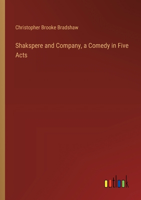 Shakspere and Company, a Comedy in Five Acts 3368866788 Book Cover