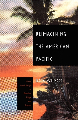 Reimagining the American Pacific: From South Pa... 0822325004 Book Cover