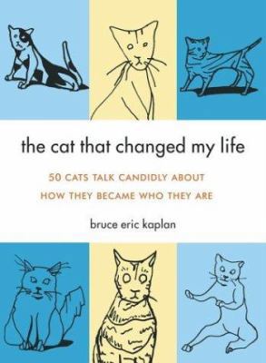 The Cat That Changed My Life: 50 Cats Talk Cand... 0743257855 Book Cover