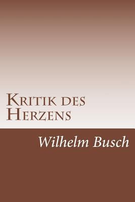 Kritik des Herzens [German] 1500897345 Book Cover