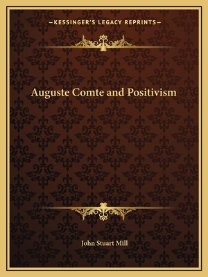 Auguste Comte and Positivism 1162601582 Book Cover