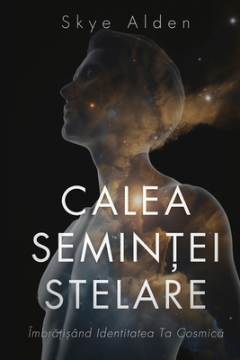 The Starseed Path / Calea Semin&#539;ei Stelare... [Romanian] B0FS6JVB2K Book Cover