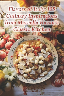 Flavors of Italy: 105 Culinary Inspirations fro... B0CRGK4NTX Book Cover