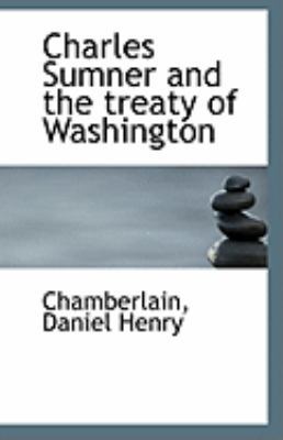 Charles Sumner and the Treaty of Washington 111325873X Book Cover