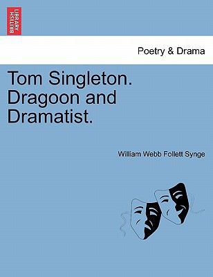 Tom Singleton. Dragoon and Dramatist. 1241576009 Book Cover