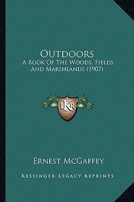 Outdoors: A Book Of The Woods, Fields And Marsh... 1164176684 Book Cover