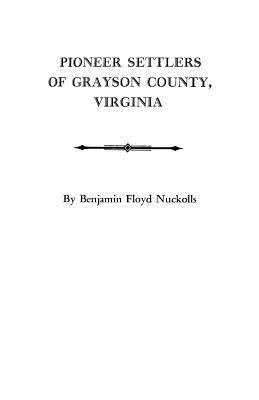 Pioneer Settlers of Grayson County, Virginia 0806306408 Book Cover