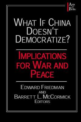 What If China Doesn't Democratize?: Implication... 0765605686 Book Cover