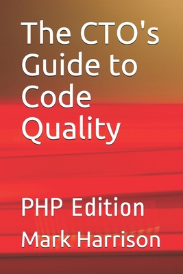 The CTO's Guide to Code Quality: PHP Edition 1693566184 Book Cover