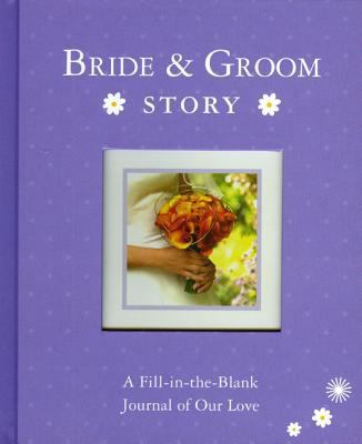 Bride & Groom Story: A Fill-In-The-Blank Journa... B008YF85JQ Book Cover