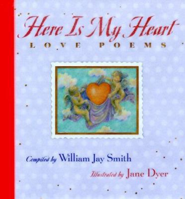 Here is My Heart: Love Poems 0316197653 Book Cover