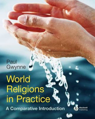 World Religions in Practice: A Comparative Intr... 1405167025 Book Cover