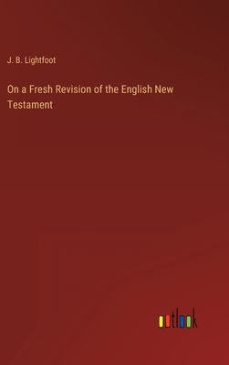 On a Fresh Revision of the English New Testament 3368122851 Book Cover