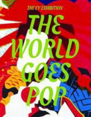 The World Goes Pop (The EY Exhibition) /anglais 1849762708 Book Cover