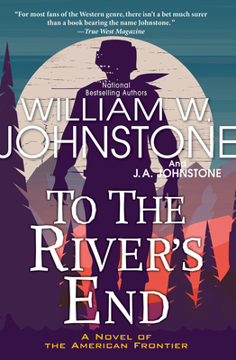 To the River's End: A Thrilling Western Novel o... 1496734513 Book Cover