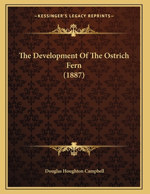 The Development Of The Ostrich Fern (1887) 1166916103 Book Cover