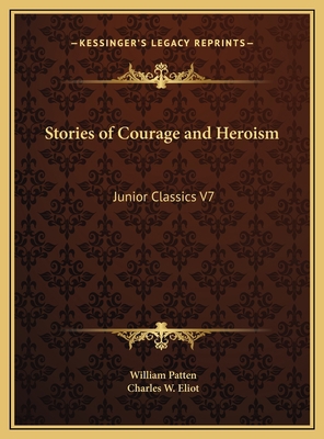 Stories of Courage and Heroism: Junior Classics V7 1169805264 Book Cover