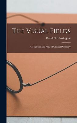 The Visual Fields; a Textbook and Atlas of Clin... 1013347382 Book Cover