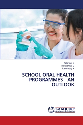 School Oral Health Programmes - An Outlook 6208439930 Book Cover