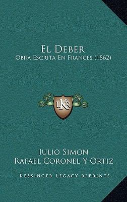 El Deber: Obra Escrita En Frances (1862) [Spanish] 1168605210 Book Cover