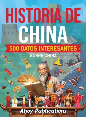 Historia de China: 500 datos interesantes sobre... [Spanish]            Book Cover