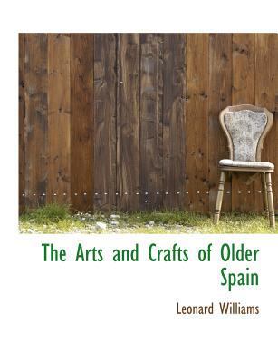 The Arts and Crafts of Older Spain 1140159356 Book Cover