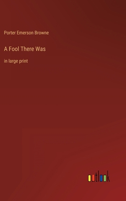 A Fool There Was: in large print 3368351117 Book Cover
