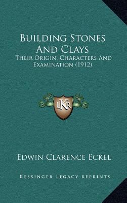 Building Stones and Clays: Their Origin, Charac... 1164331140 Book Cover