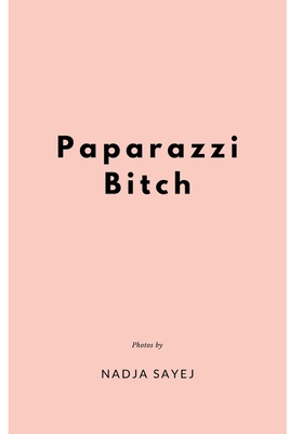 Paparazzi Bitch: 100 photos of celebrities from... B0CQRY7NWM Book Cover