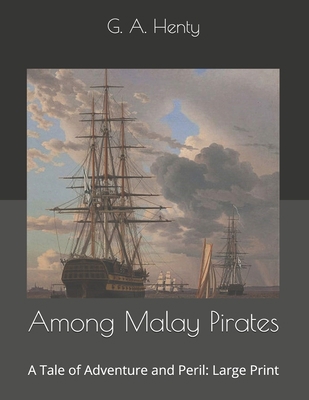 Among Malay Pirates: a Tale of Adventure and Pe... 1676757546 Book Cover