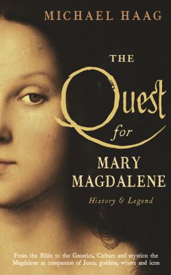 The Quest For Mary Magdalene: History & Legend 1846684528 Book Cover