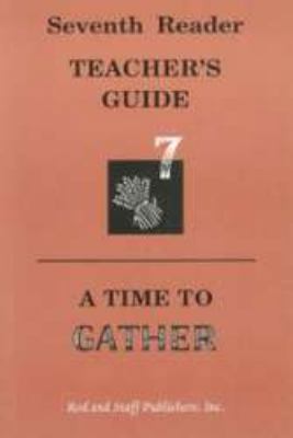 Seventh Reader Teacher's Guide: A Time to Gather B000WLWQL8 Book Cover