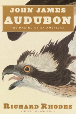 John James Audubon: The Making of an American 0375414126 Book Cover