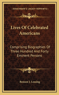 Lives of Celebrated Americans: Comprising Biogr... 1163476218 Book Cover