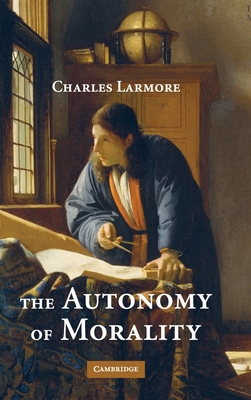 The Autonomy of Morality 0521889138 Book Cover