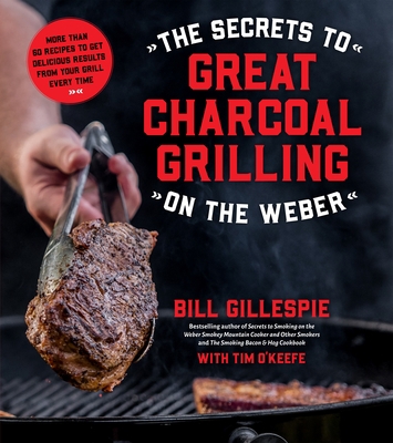 The Secrets to Great Charcoal Grilling on the W... 162414506X Book Cover