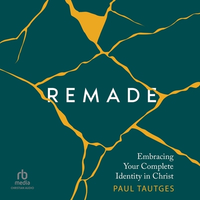 Remade: Embracing Your Complete Identity in Christ B0CW5F3ZYP Book Cover