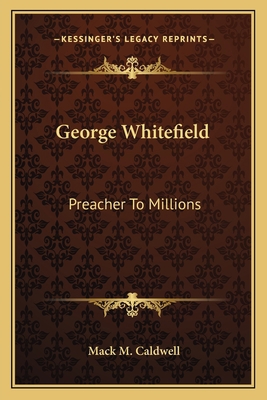 George Whitefield: Preacher To Millions 1163169463 Book Cover