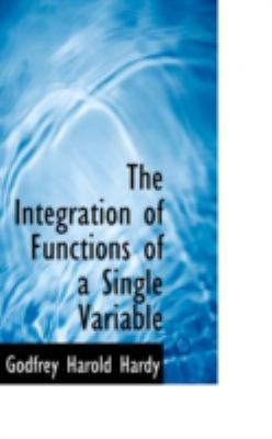 The Integration of Functions of a Single Variable 0559492081 Book Cover