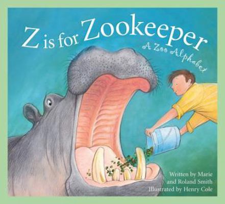 Z Is for Zookeeper: A Zoo Alphabet 1585361585 Book Cover