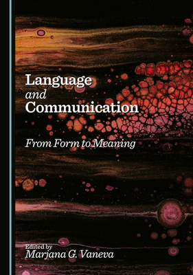 Language and Communication: From Form to Meaning 1036445380 Book Cover