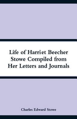 Life of Harriet Beecher Stowe Compiled from Her... 9353292182 Book Cover
