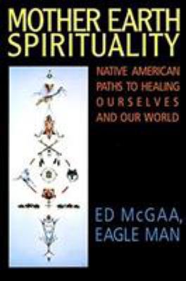 Mother Earth Spirituality: Native American Path... 0062505963 Book Cover