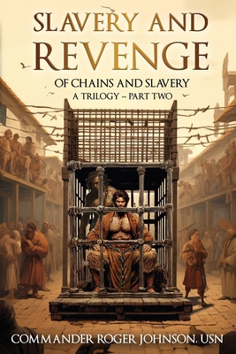 Slavery and Revenge: Of Chains and Slavery A Tr... 1948494965 Book Cover