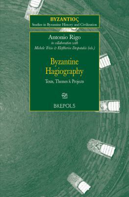 Byzantine Hagiography: Texts, Themes and Projects [French] 2503577717 Book Cover