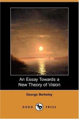 An Essay Towards a New Theory of Vision (Dodo P... 1406552674 Book Cover