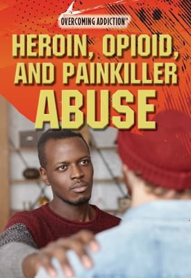 Heroin, Opioid, and Painkiller Abuse 1508179433 Book Cover
