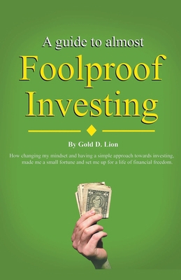 A Guide to Almost Foolproof Investing            Book Cover