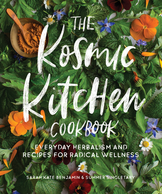 The Kosmic Kitchen Cookbook: Everyday Herbalism... 161180714X Book Cover