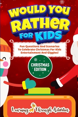 Would You Rather For Kids - Christmas Edition: ... 1922805289 Book Cover